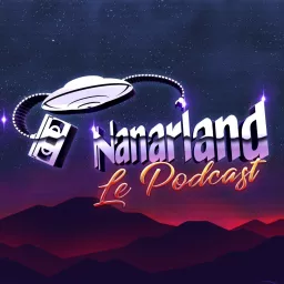 Nanarland, le podcast - Les mauvais films sympathiques en audio artwork