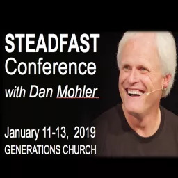 2019 - STEADFAST CONFERENCE with Dan Mohler Podcast artwork