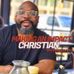 Making An Impact Christian Podcast Show artwork