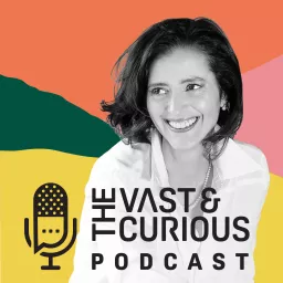 Vast and Curious, cu Andreea Roșca Podcast artwork
