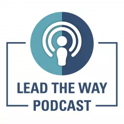 Lead the Way: Ideas & Insights for Education Leaders Podcast artwork