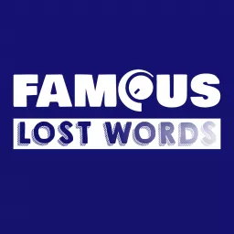 Famous Lost Words Podcast artwork