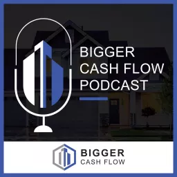 Bigger Cash Flow Podcast artwork