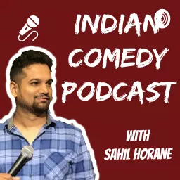 Indian Comedy Podcast with Sahil Horane artwork