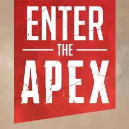 Enter the Apex: An Apex Legends Podcast artwork