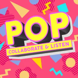 Pop, Collaborate & Listen Podcast artwork