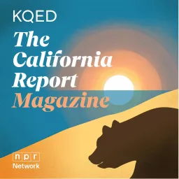 The California Report Magazine Podcast artwork