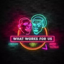 What Works For Us Podcast artwork