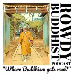 The Rowdy Buddhist Podcast