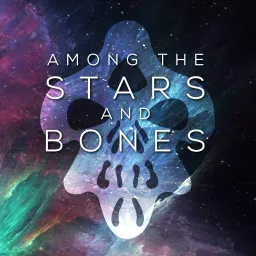 Among the Stars and Bones Podcast artwork