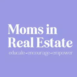 Moms in Real Estate Podcast artwork