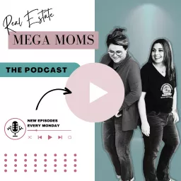 Real Estate Mega Moms Podcast artwork