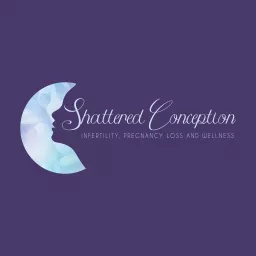 Shattered Conception: Navigating Infertility, Pregnancy Loss, and Healing Paths Podcast artwork