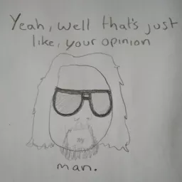 Yeah, Well, That's Just Like, Your Opinion Man: A Monthly Lebowski