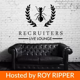 Recruiters Live Lounge | Get Inspired! | Weekly Interviews with the best Recruitment Business Leader Podcast artwork