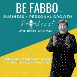 Be Fabbo - A Business + Personal Growth Podcast for Entrepreneurs and Leaders artwork