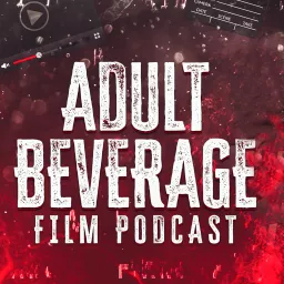 Adult Beverage Film Podcast artwork