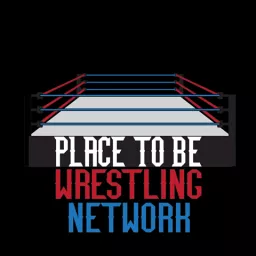 Place to Be Wrestling Network Podcast artwork