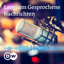 Langsam Gesprochene Nachrichten | Audios | DW Deutsch lernen Podcast artwork