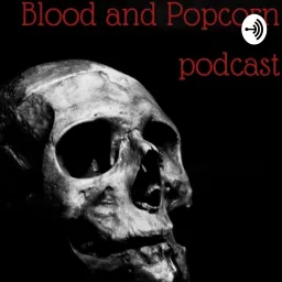 Blood and Popcorn Podcast artwork