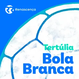 Renascença - Tertúlia Bola Branca Podcast artwork