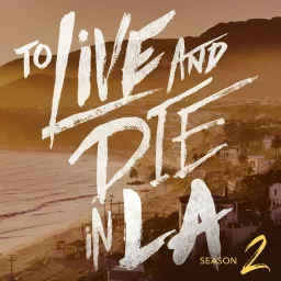 To Live and Die in LA Podcast artwork