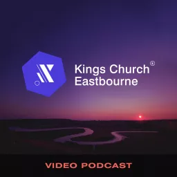 Kings Church Eastbourne Video Teaching Podcast artwork