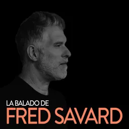 La balado de Fred Savard Podcast artwork