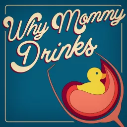 Why Mommy Drinks