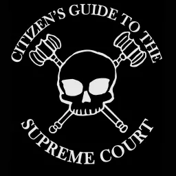 The Citizen's Guide to the Supreme Court Podcast artwork