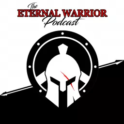 The Eternal Warrior Podcast