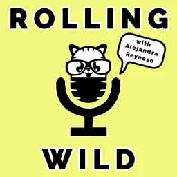 Rolling Wild with Alejandra Reynoso Podcast artwork
