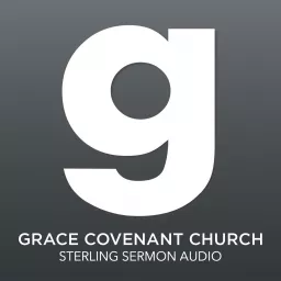 Grace Covenant Church - Sterling Podcast artwork