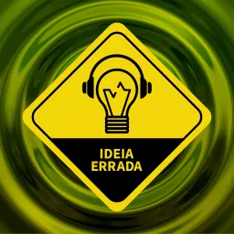 Ideia Errada Podcast artwork