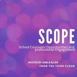 SCOPE: School Counselor Opportunities and Professional Engagement Podcast artwork