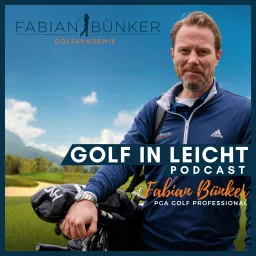 Golf in Leicht - Der Podcast rund um dein Golfspiel mit Fabian Bünker artwork