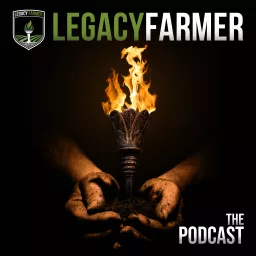 Legacy Farmer The Podcast