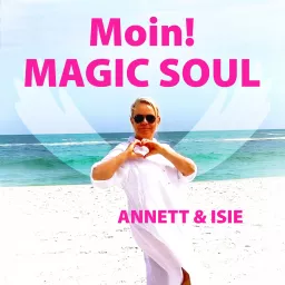 SMILE - 'Moin! MAGIC SOUL' Glücklich in die Neue Welt mit Annett & Seele ISIE