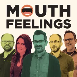 Mouth Feelings Podcast artwork