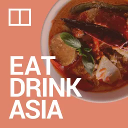Eat Drink Asia Podcast artwork