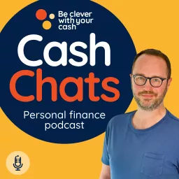 Cash Chats UK Money & Personal Finance podcast artwork