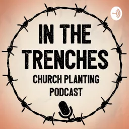 In The Trenches Church Planting Podcast artwork