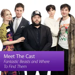 Fantastic Beasts and Where to Find Them: Meet the Cast Podcast artwork