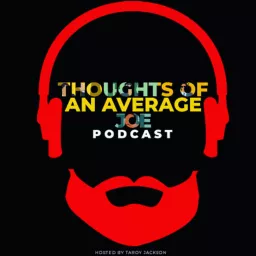Thoughts Of An Average Joe Podcast artwork