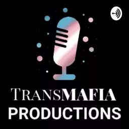 Trans Mafia Podcast artwork