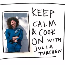 Keep Calm and Cook On with Julia Turshen Podcast artwork