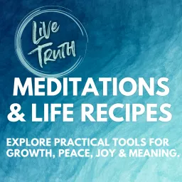 Meditations and Life Recipes to Live in Your Truth Podcast artwork