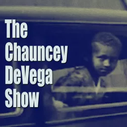 The Chauncey DeVega Show Podcast artwork
