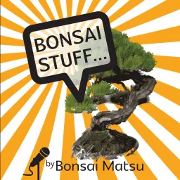 Bonsai Stuff Podcast artwork