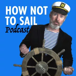How Not To Sail Podcast artwork